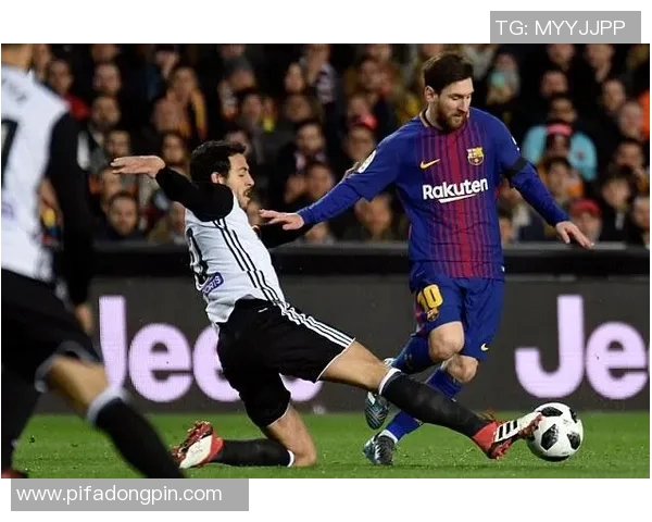 国王杯次回合巴萨迎战瓦伦西亚争夺决赛资格的关键战役